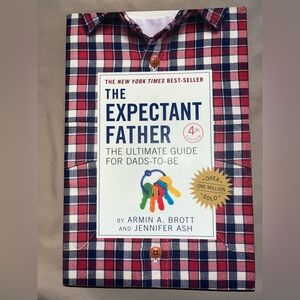 The Expectant Father 4th The Ultimate Guide For Dads-To-Be NY TIMES BEST-SELLER